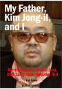 My Father, Kim Jong-il, and I 【文春e-Books】