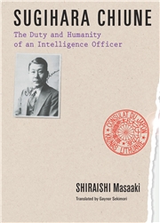Sugihara Chiune: The Duty and Humanity of an Intelligence Officer